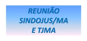 Leia mais sobre o artigo Sindojus se reúne com presidência do TJMA