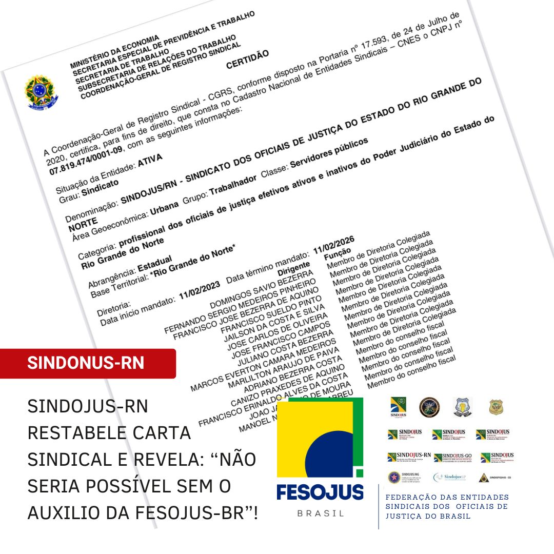 No momento, você está visualizando SINDOJUSRN RESTABELE CARTA SINDICAL E REVELA: “NÃO SERIA POSSÍVEL SEM O AUXILIO DA FESOJUS-BR”!
