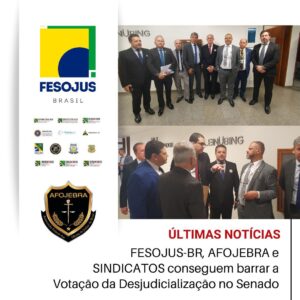 Leia mais sobre o artigo FESOJUS-BR, AFOJEBRA e SINDICATOS conseguem barrar a Votação da desjudicialização no Senado