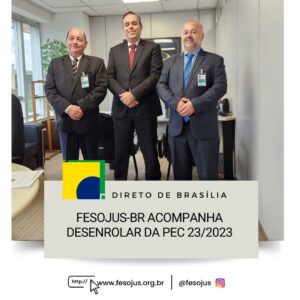 Leia mais sobre o artigo ?FESOJUS-BR acompanha desenrolar da PEC 23/2023