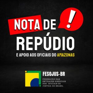 Leia mais sobre o artigo NOTA DE REPÚDIO AO TJ AMAZONAS