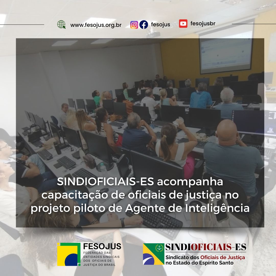 No momento, você está visualizando SINDIOFICIAIS-ES acompanha capacitação de oficiais de justiça no projeto piloto de Agente de Inteligência