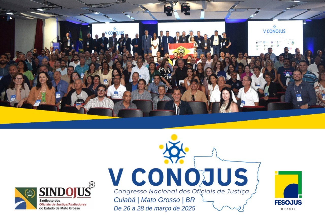 No momento, você está visualizando V CONOJUS reúne mais de 500 representantes da categoria e debate impactos das novas tecnologias na atuação dos Oficiais de Justiça