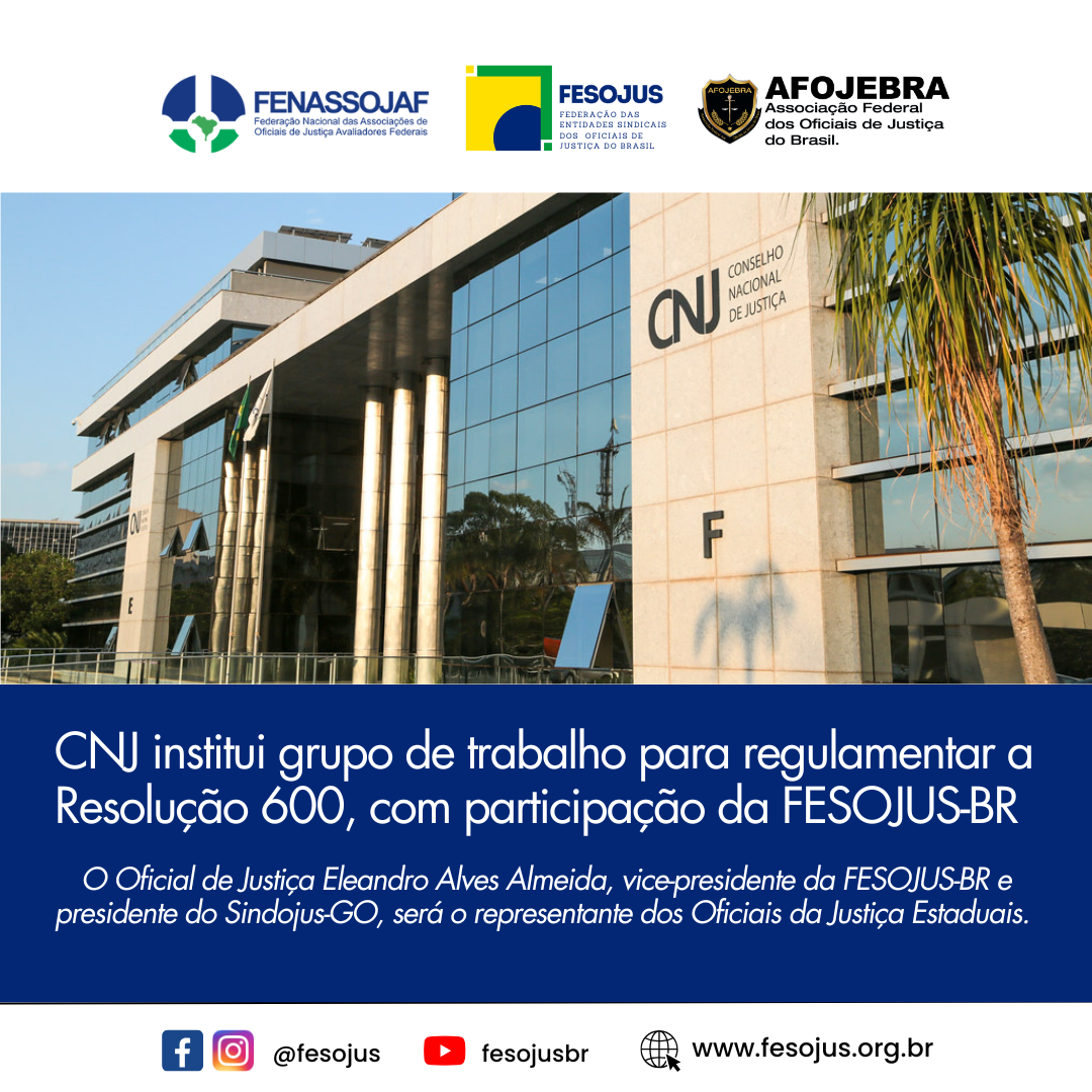 No momento, você está visualizando CNJ institui grupo de trabalho para regulamentar a Resolução 600, com participação da FESOJUS-BR