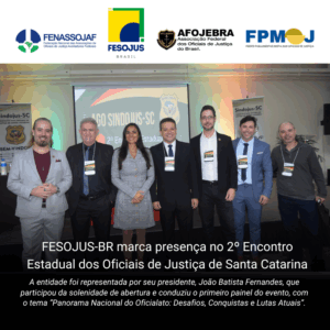 Leia mais sobre o artigo FESOJUS-BR marca presença no 2º Encontro Estadual dos Oficiais de Justiça de Santa Catarina