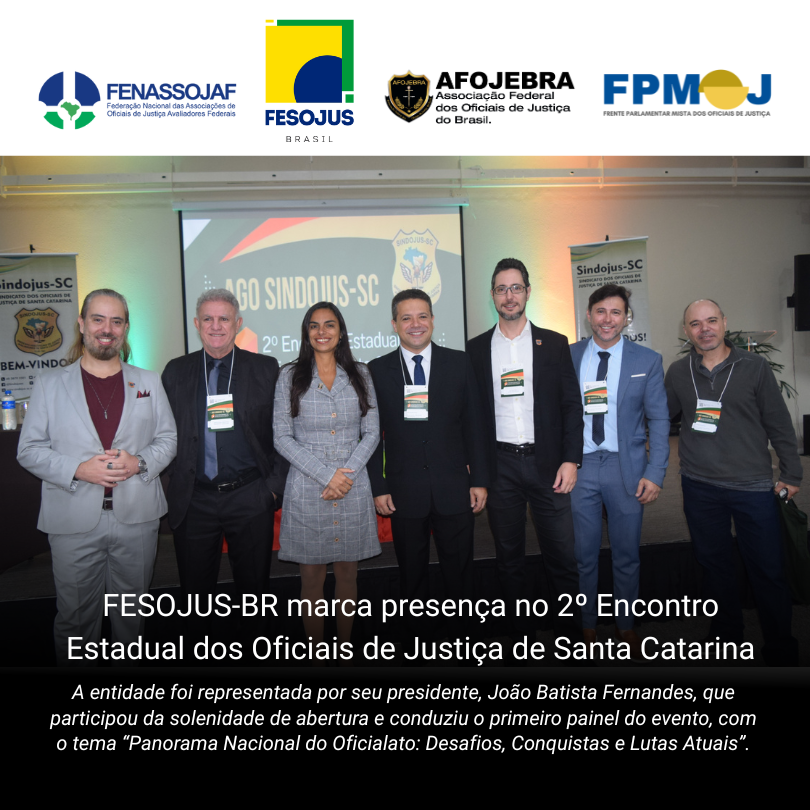 No momento, você está visualizando FESOJUS-BR marca presença no 2º Encontro Estadual dos Oficiais de Justiça de Santa Catarina