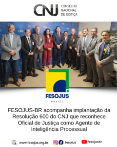 Leia mais sobre o artigo FESOJUS-BR acompanha implantação da Resolução 600 do CNJ que reconhece Oficial de Justiça como Agente de Inteligência Processual